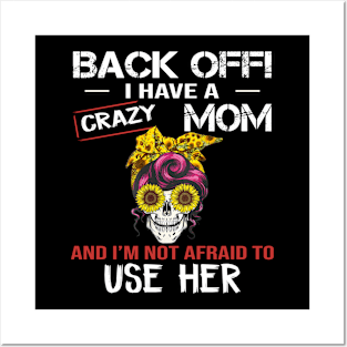 Back Off I Have A Crazy Mom Posters and Art